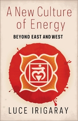 A New Culture of Energy - Luce Irigaray