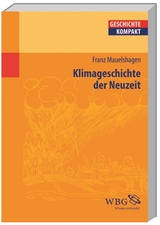 Klimageschichte der Neuzeit - Franz Mauelshagen