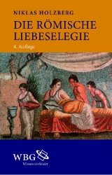 Die römische Liebeselegie - Niklas Holzberg