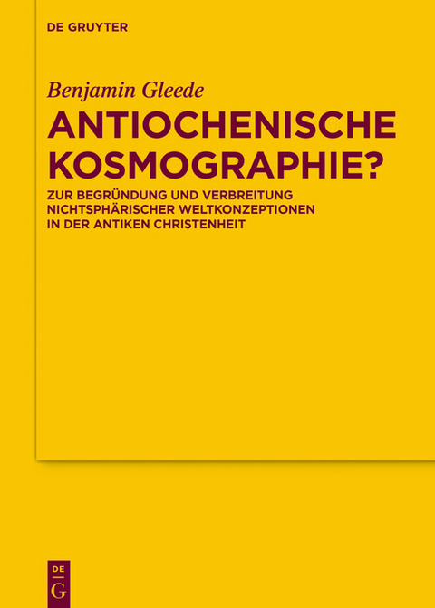 Antiochenische Kosmographie? -  Benjamin Gleede