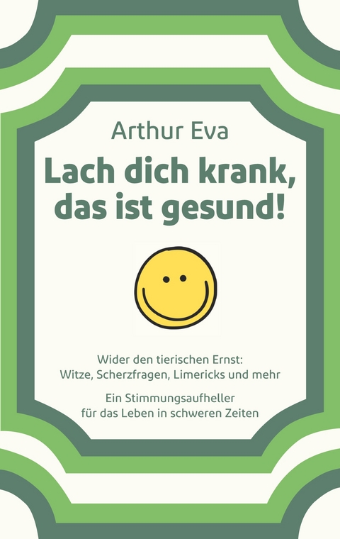 Lach dich krank, das ist gesund! - Arthur Eva