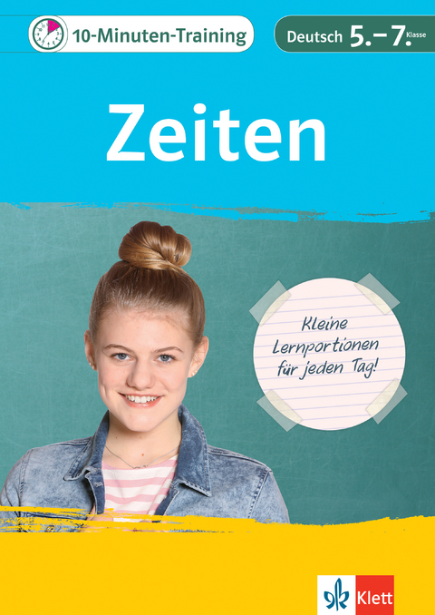 Klett 10-Minuten-Training Deutsch Grammatik Zeiten 5. - 7. Klasse - Ulrich Höffer, Gerhard Schwengler, Astrid Wiese, Fridrun Angermaier, Jens Sieberns