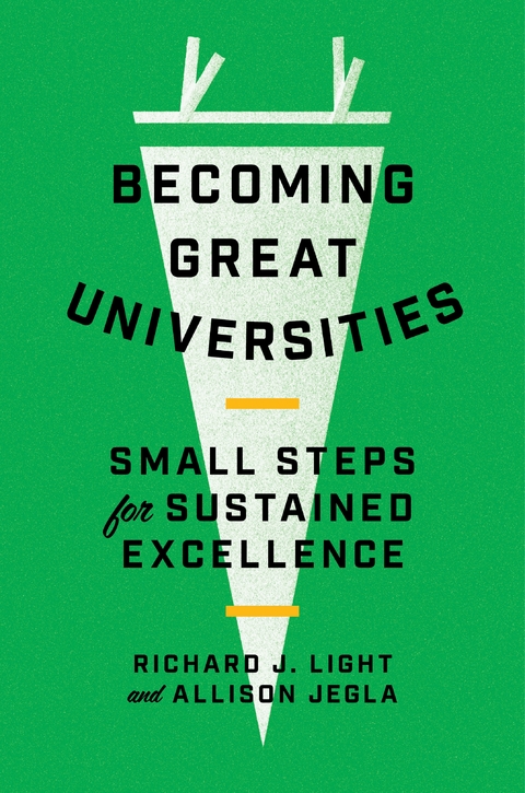 Becoming Great Universities - Richard J. Light, Allison Jegla