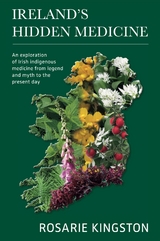 Ireland's Hidden Medicine -  Rosarie Kingston