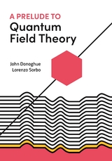 Prelude to Quantum Field Theory -  John Donoghue,  Lorenzo Sorbo