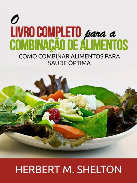 O Livro Completo para a combinação de Alimentos - Herbert M. Shelton