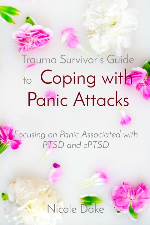 Trauma Survivor's Guide to  Coping with Panic Attacks - Nicole Dake