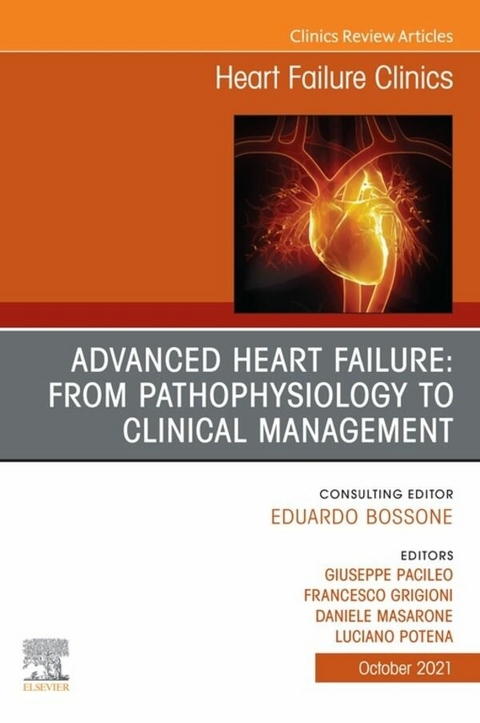 Advanced Heart Failure: from Pathophysiology to Clinical management, An Issue of Heart Failure Clinics, E-Book - 