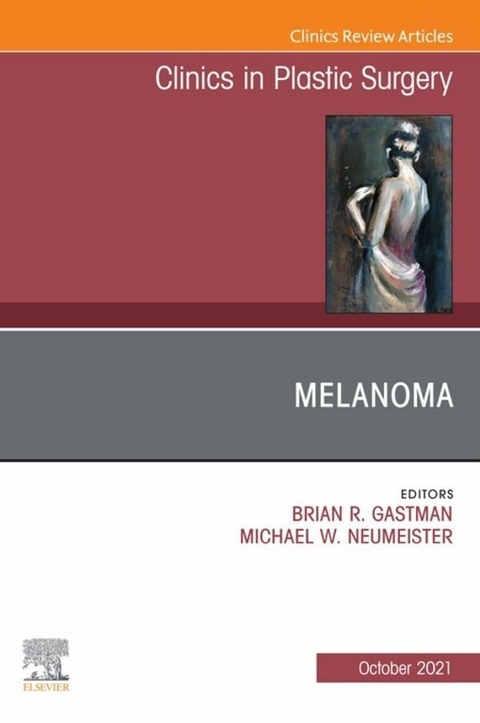 Melanoma, An Issue of Clinics in Plastic Surgery, E-Book - 