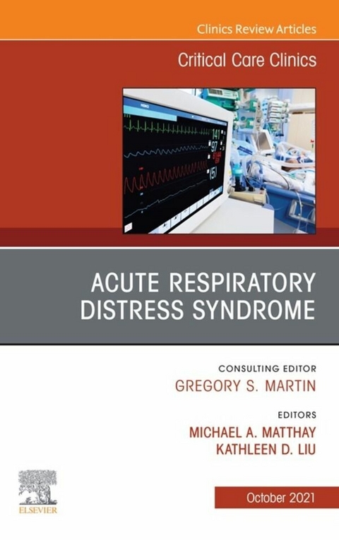 Acute Respiratory Distress Syndrome, An Issue of Critical Care Clinics, E-Book - 