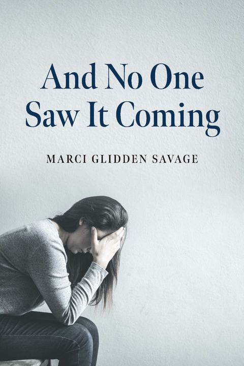 And No One Saw It Coming -  Marci Glidden Savage