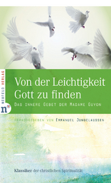 Von der Leichtigkeit, Gott zu finden - Jeanne-Marie Guyon