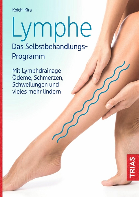 Lymphe - Das Selbstbehandlungs-Programm - Koichi Kira