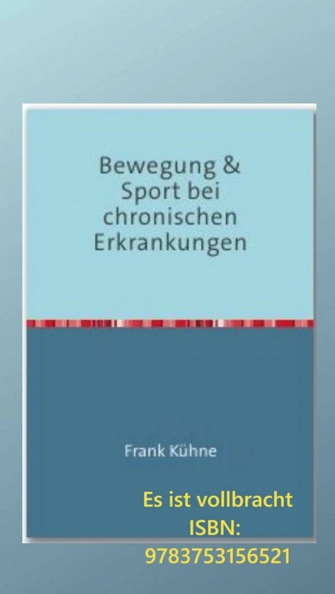 Bewegung & Sport bei chronischen Erkrankungen -  Frank Kühne