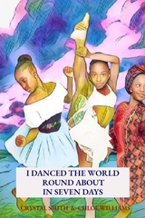 I Danced  the World  Round About  in Seven Days - Crystal S. Smith