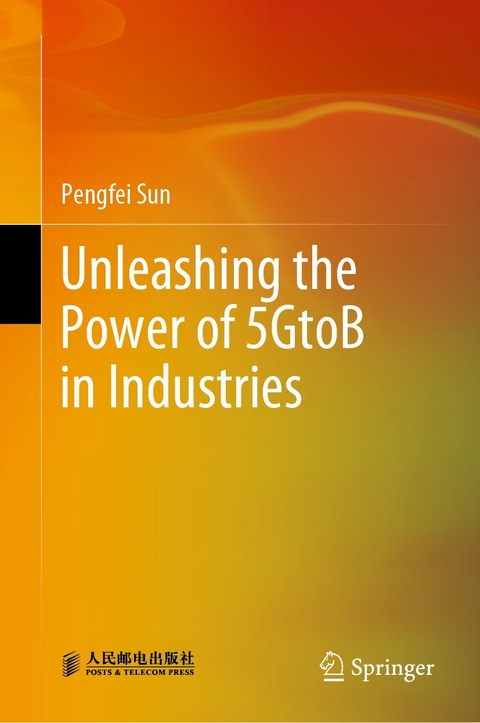 Unleashing the Power of 5GtoB in Industries - Pengfei Sun