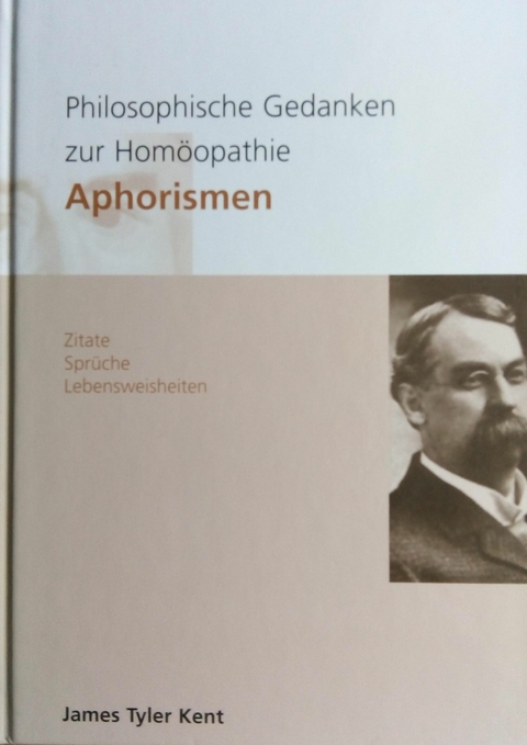 Philosophische Gedanken zur Homöopathie Aphorismen - James Tyler Kent