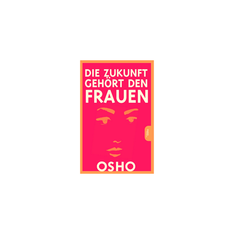 Die Zukunft gehört den Frauen -  Osho