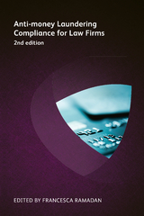 Anti-money Laundering Compliance for Law Firms -  Amy Bell,  Zia Ullah,  Robyn Brown,  Tracey Calvert,  Anita Clifford,  Angela Craven,  Deirdre Lyons Le Croy,  Ian Hargreaves,  Ruth Paley,  Michael Ruck