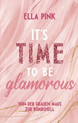 It's Time To Be Glamorous - Ella Pink