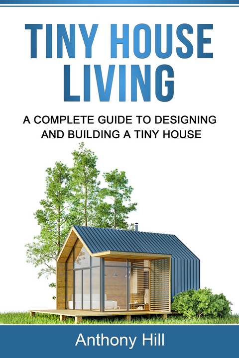 Tiny House Living - Anthony Hill