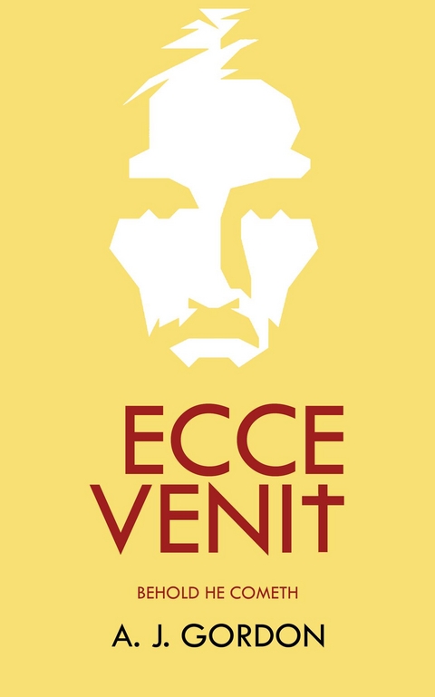 Ecce Venit -  A. J. Gordon