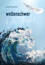 wellenschwer und federleicht - Sonja Pistracher