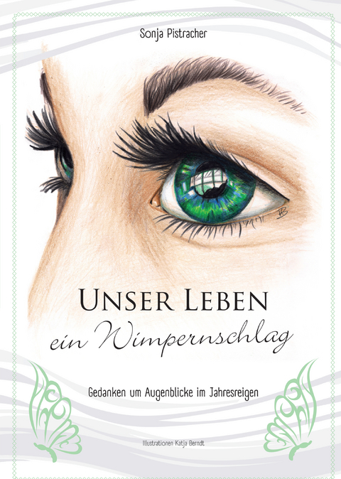 Unser Leben - ein Wimpernschlag - Sonja Pistracher