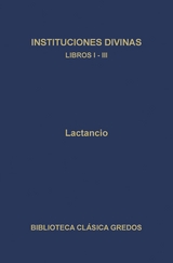 Instituciones divinas. Libros I-III -  Lactancio