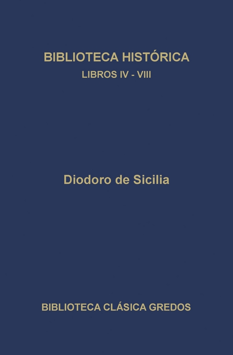 Biblioteca histórica. Libros IV-VIII - Diodoro de Sicilia