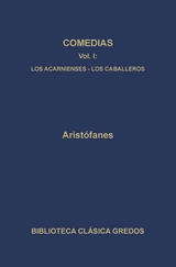 Comedias I. Los acarnienses. Los caballeros. -  Aristófanes