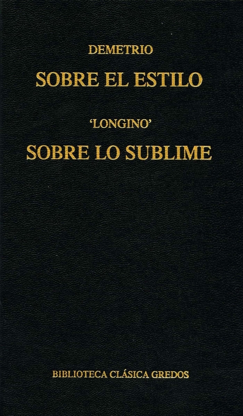 Sobre el estilo. Sobre lo sublime -  Demetrio,  Longino