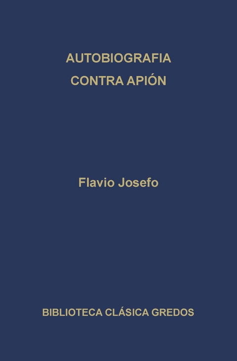 Autobiografía. Contra Apión. - Flavio Josefo