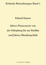 Jahwes Pannenserie von der Schöpfung bis zur Sintflut und Jahwes Bündnispolitik - Erhard Zauner