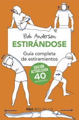 Estirándose. Guía completa de estiramientos - Robert A. Anderson