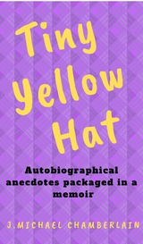 Tiny Yellow Hat -  J. Michael Chamberlain