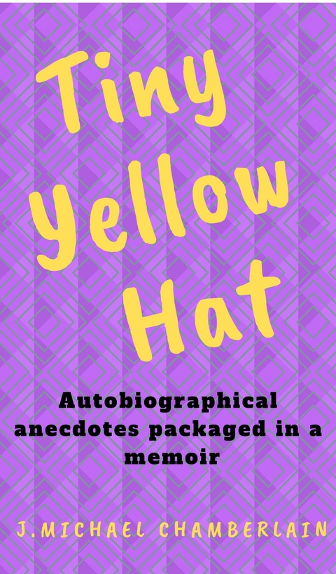 Tiny Yellow Hat -  J. Michael Chamberlain