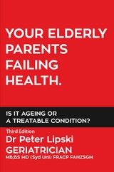 YOUR ELDERLY PARENTS FAILING HEALTH. IS IT AGEING OR A TREATABLE CONDITION? - Peter Lipski