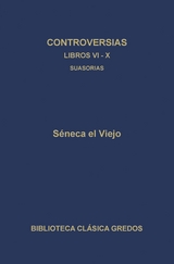 Controversias. Libros VI-X. Suasorias - Séneca el Viejo