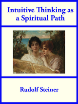 Intuitive Thinking as a Spiritual Path -  Rudolf Steiner