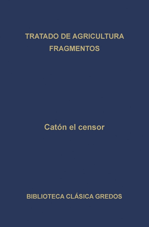 Tratado de agricultura. Fragmentos. - Catón el Censor