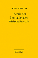 Theorie des internationalen Wirtschaftsrechts - Jochen Hoffmann