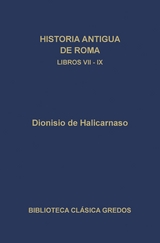 Historia antigua de Roma. Libros VII-IX - Dionisio de Halicarnaso