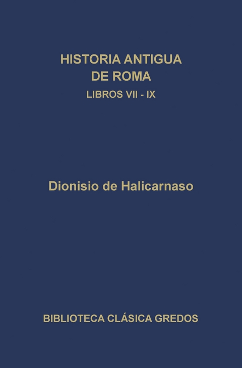 Historia antigua de Roma. Libros VII-IX - Dionisio de Halicarnaso