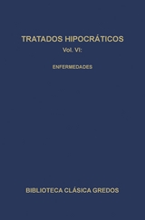 Tratados hipocráticos VI. Enfermedades. -  Varios Autores