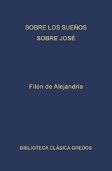 Sobre los sueños. Sobre José. - Filón de Alejandría