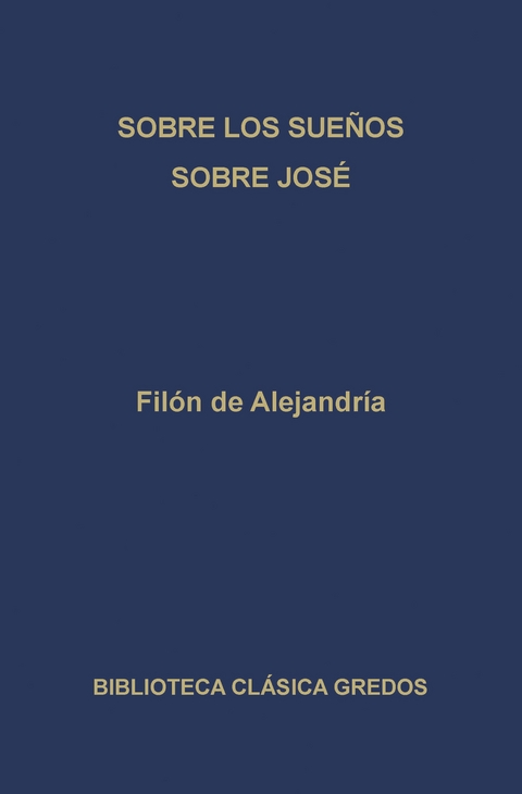 Sobre los sueños. Sobre José. - Filón de Alejandría