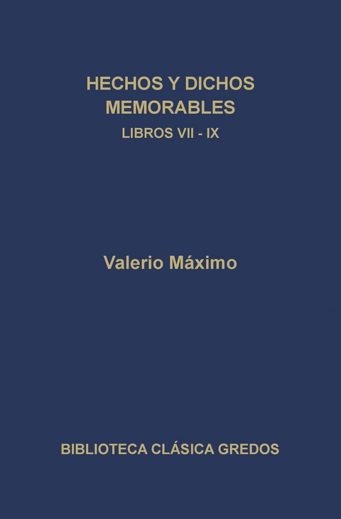 Hechos y dichos memorables. Libros VII-IX. Epítomes. - Valerio Máximo