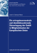 Die ertragsteuerneutrale und identitätswahrende Sitzverlegung der GmbH in Mitgliedstaaten der Europäischen Union - José A. Campos Nave