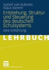 Entstehung, Struktur und Steuerung des deutschen Schulsystems - Isabell van Ackeren, Klaus Klemm